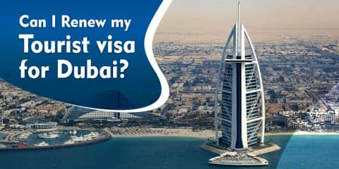 Can I Renew my Tourist Visa for Dubai?