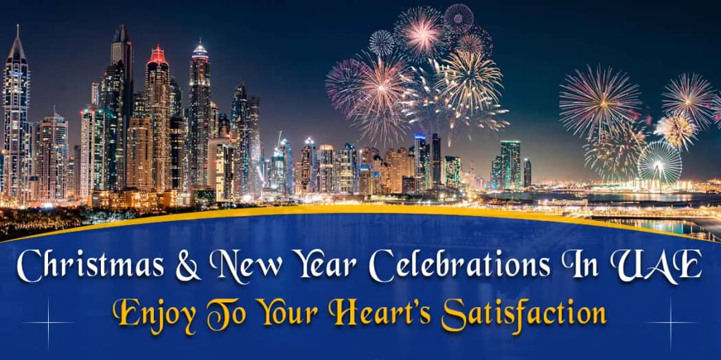 Christmas &amp; New Year Celebrations In UAE: Enjoy To Your Hearts Satisfaction