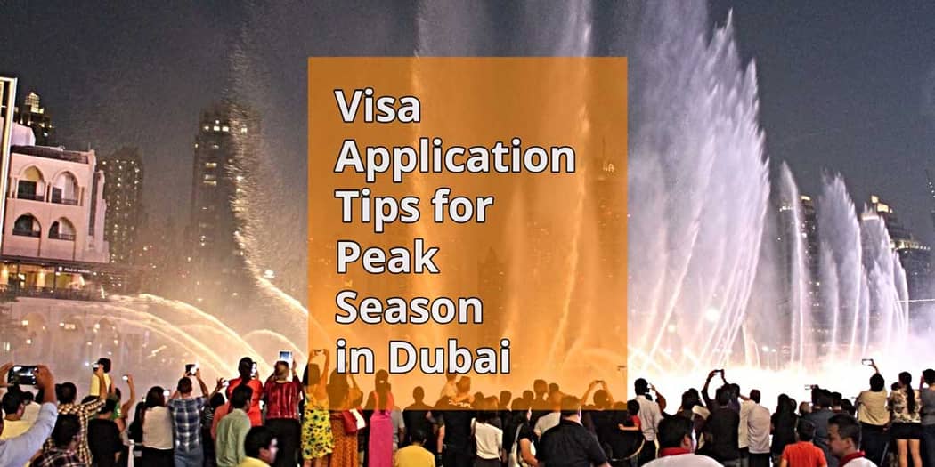 Visa Application Tips for Peak Season in Dubai