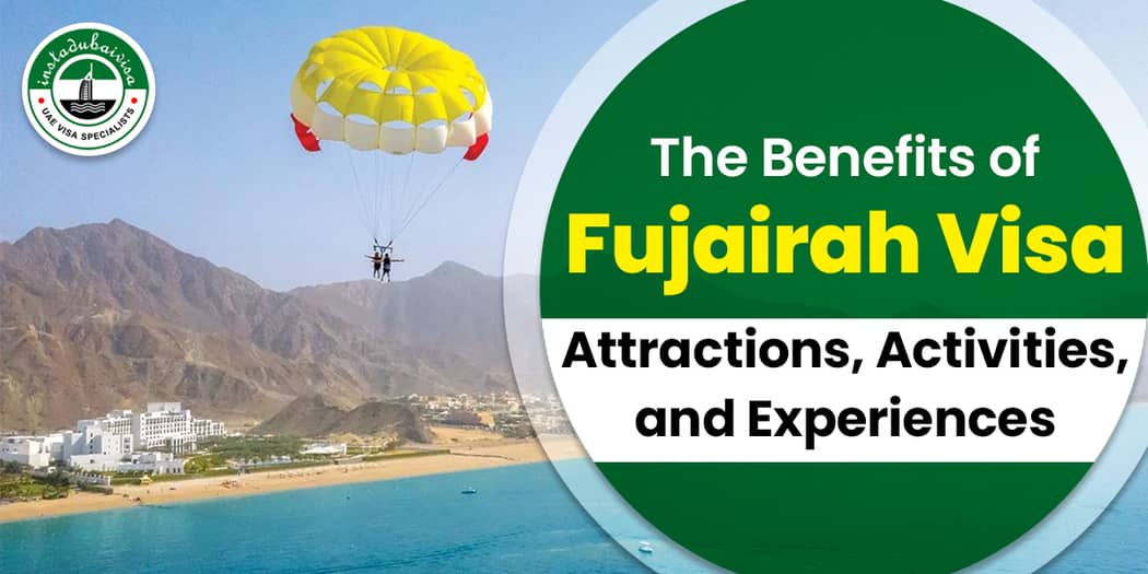 The Benefits of Fujairah Visa: Attractions, Activities, and Experiences