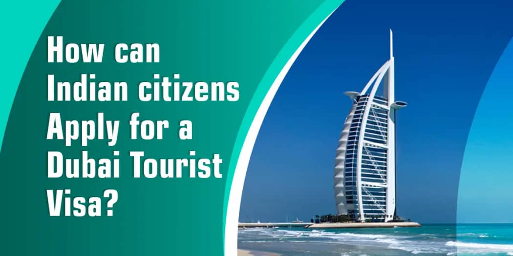 How can Indian citizens Apply for a Dubai Tourist Visa?