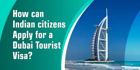 How can Indian citizens Apply for a Dubai Tourist Visa?