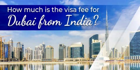 How much is the visa fee for Dubai from India?