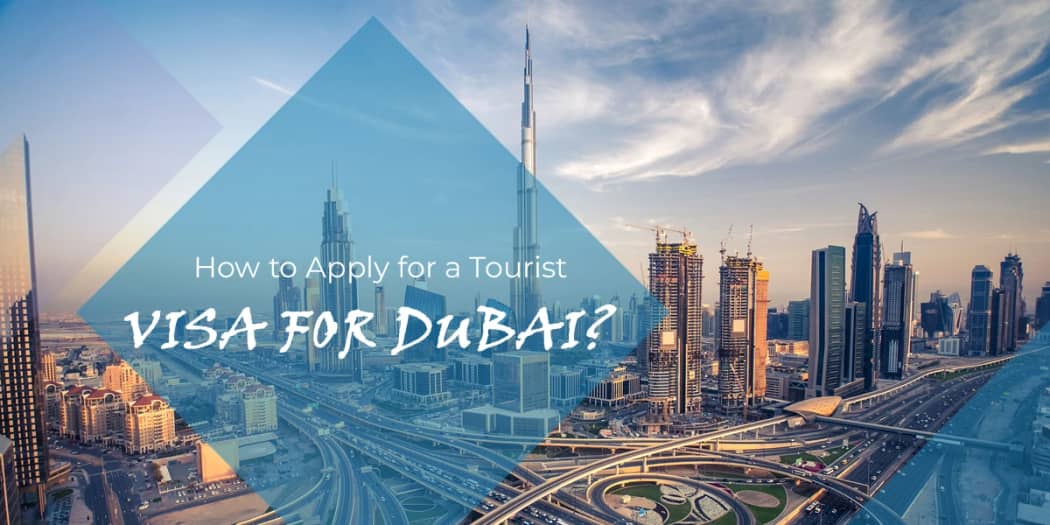How to Apply for a Tourist Visa for Dubai?
