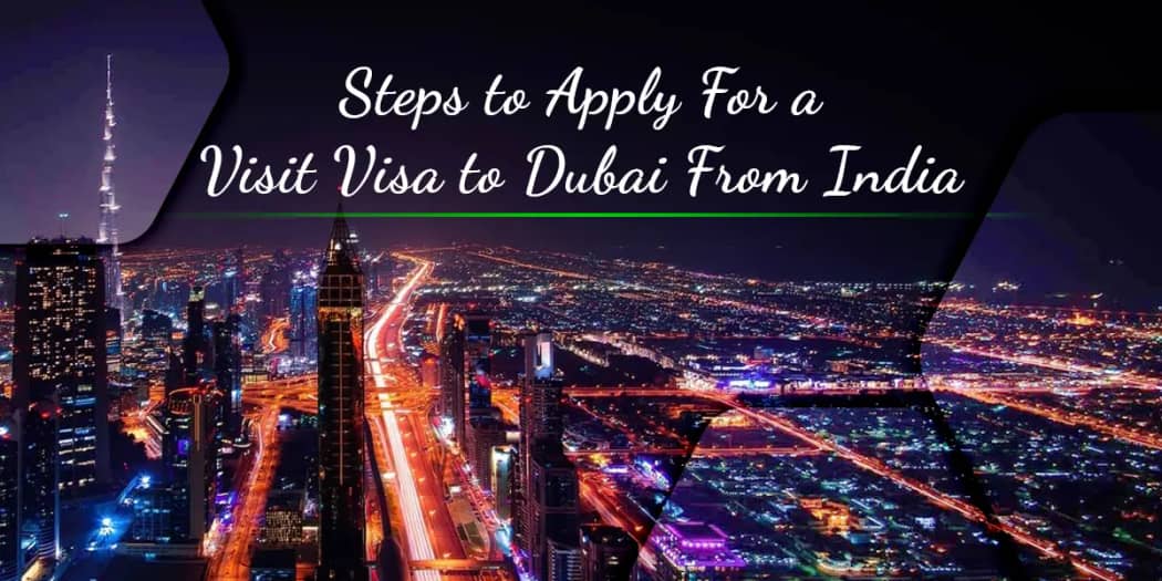 Steps to Apply For a Visit Visa to Dubai From India