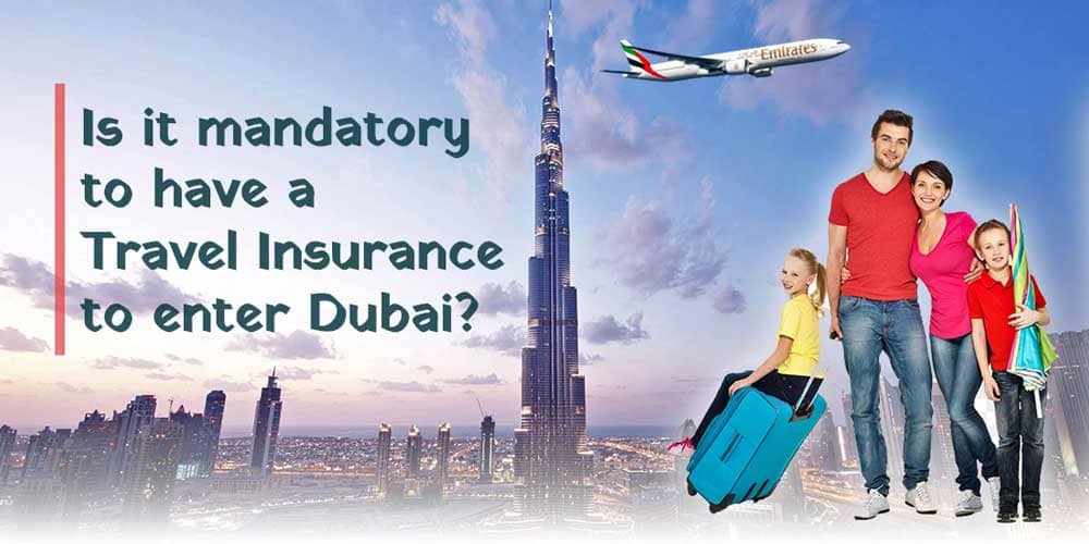 Is it mandatory to have a travel insurance to enter Dubai?