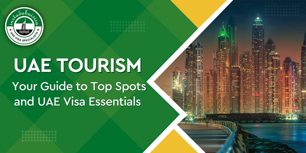 UAE Tourism: Your Guide to Top Spots and UAE Visa Essentials