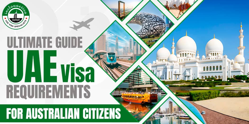 Complete Guide UAE Visa Requirements for Australian Citizens