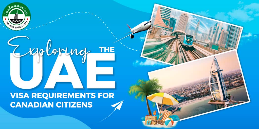 Exploring the UAE Visa Requirements for Canadian Citizens