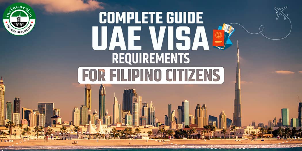 Complete Guide UAE Visa Requirements for Filipino Citizens