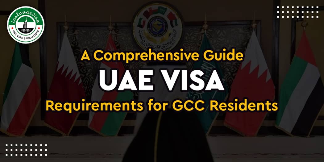 A Comprehensive Guide UAE Visa Requirements for GCC Residents