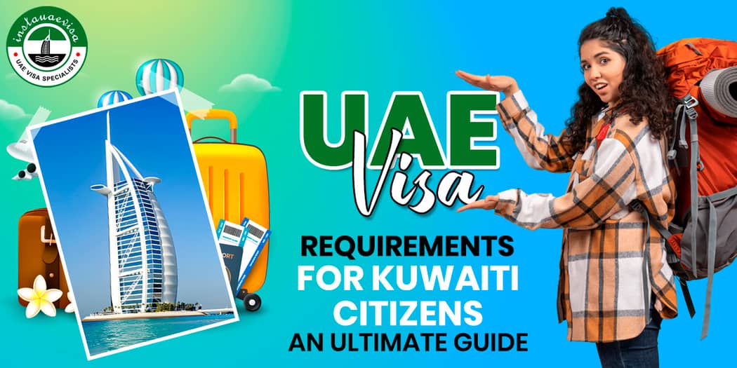 UAE Visa Requirements for Kuwaiti Citizens: An Ultimate Guide