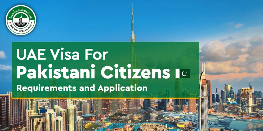 UAE Visa For Pakistani Citizens: Requirements and Application