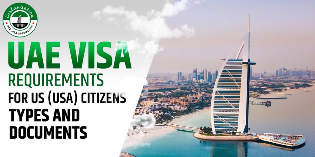UAE Visa for US Citizens: Types and Documents