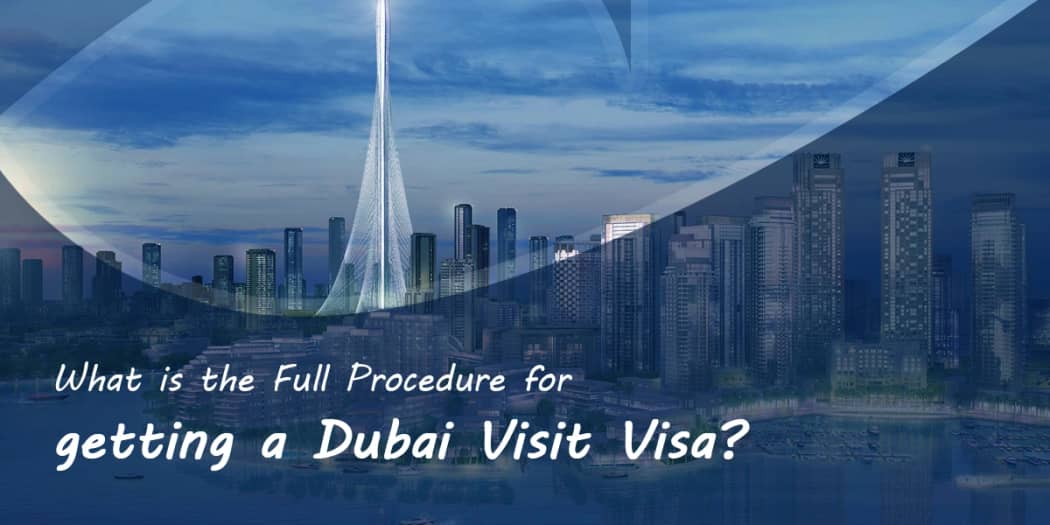 What is the Full Procedure for getting a Dubai Visit Visa?