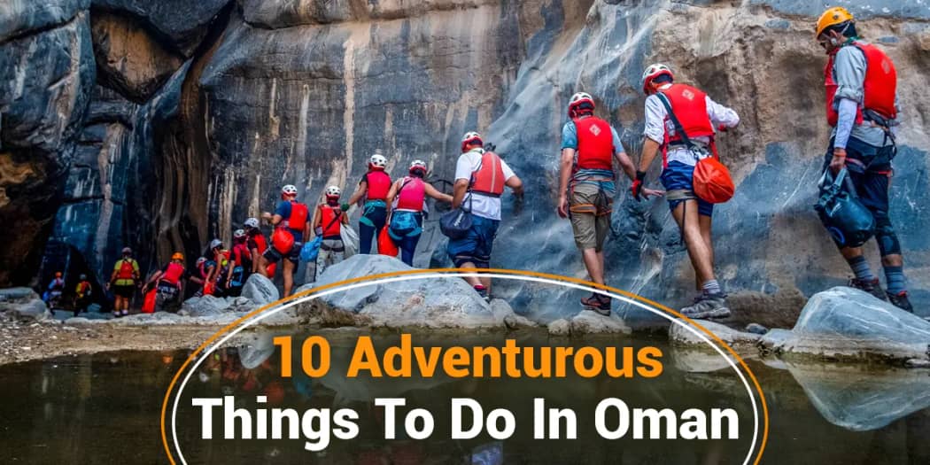 10 Adventurous Things To Do In Oman