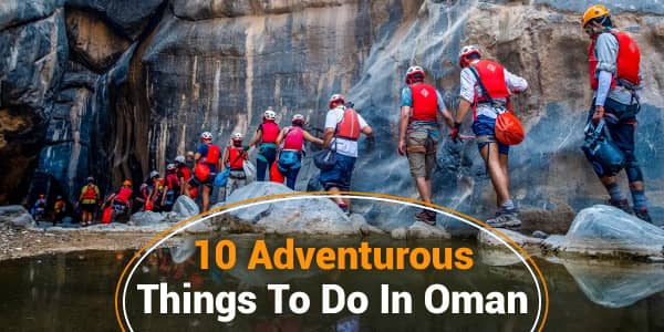 10 Adventurous Things To Do In Oman