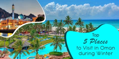 Best 5 Places to Visit in Oman During Winter