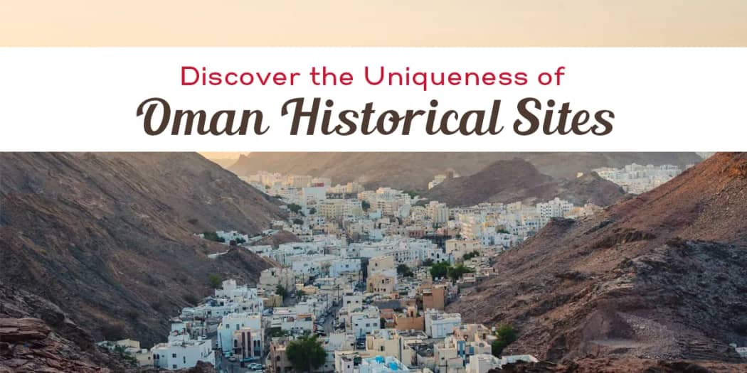 Discover the Uniqueness of Oman's Historical Places
