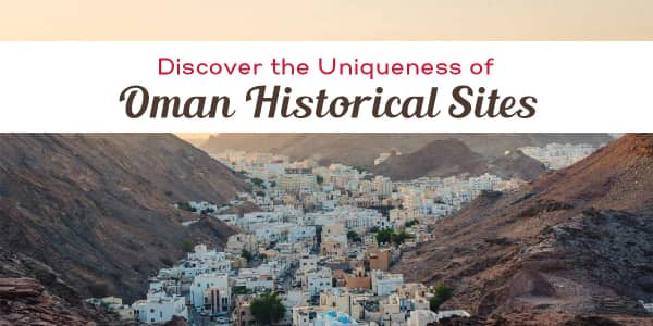 Discover the Uniqueness of Oman's Historical Places
