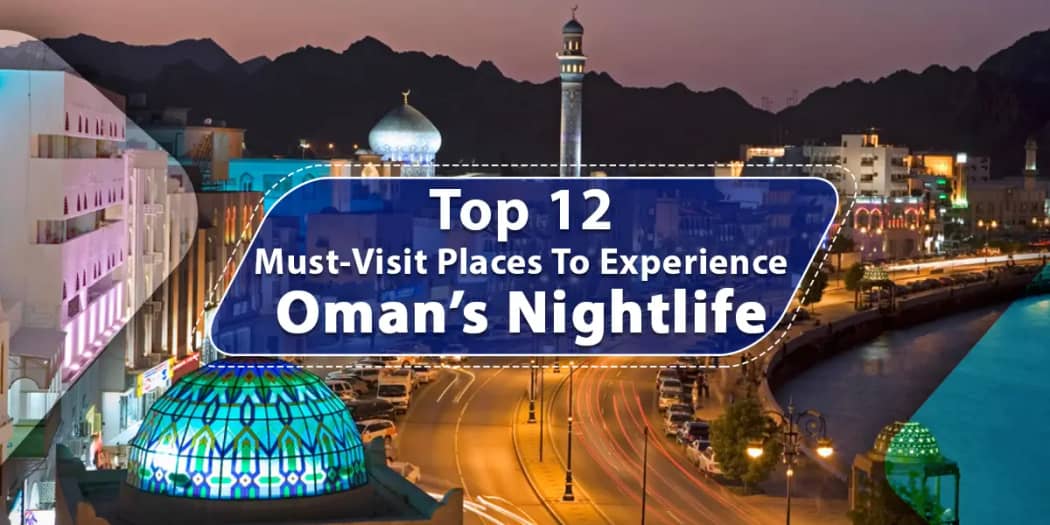 Discover The Vibrant And Exciting Nightlife In Oman