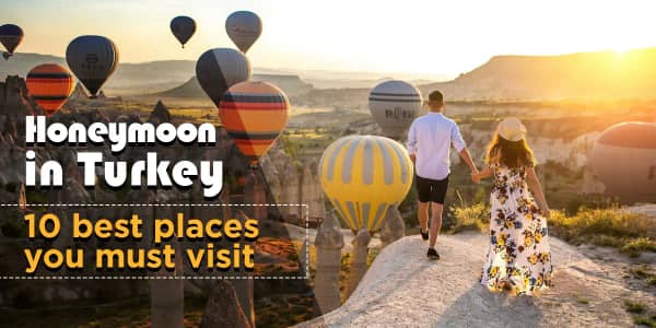 Honeymoon in Turkey: 10 Best Places to Visit in Turkey